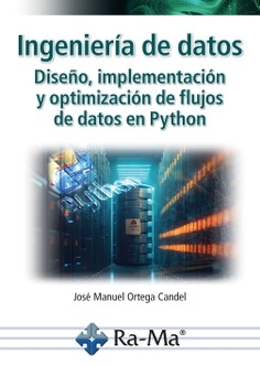 INGENIERÍA DE DATOS. DISEÑO, IMPLEMENTACIÓN Y OPTIMIZACIÓN DE FLUJOS DE DATOS EN PYTHON