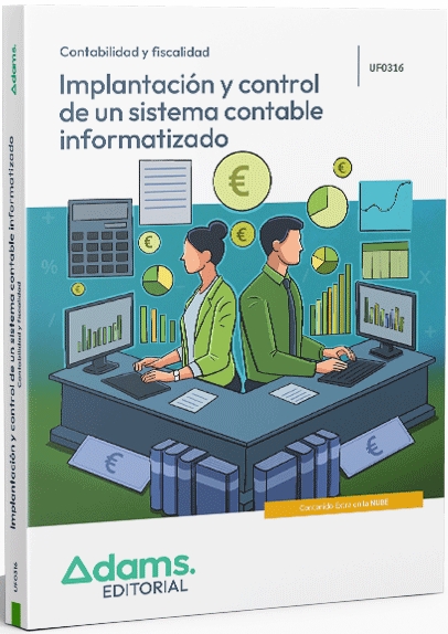 IMPLANTACIÓN Y CONTROL DE UN SISTEMA CONTABLE INFORMATIZADO (UF0316)