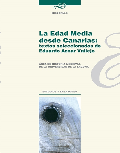 LA EDAD MEDIA DESDE CANARIAS: TEXTOS SELECCIONADOS DE EDUARDO AZNAR VALLEJO