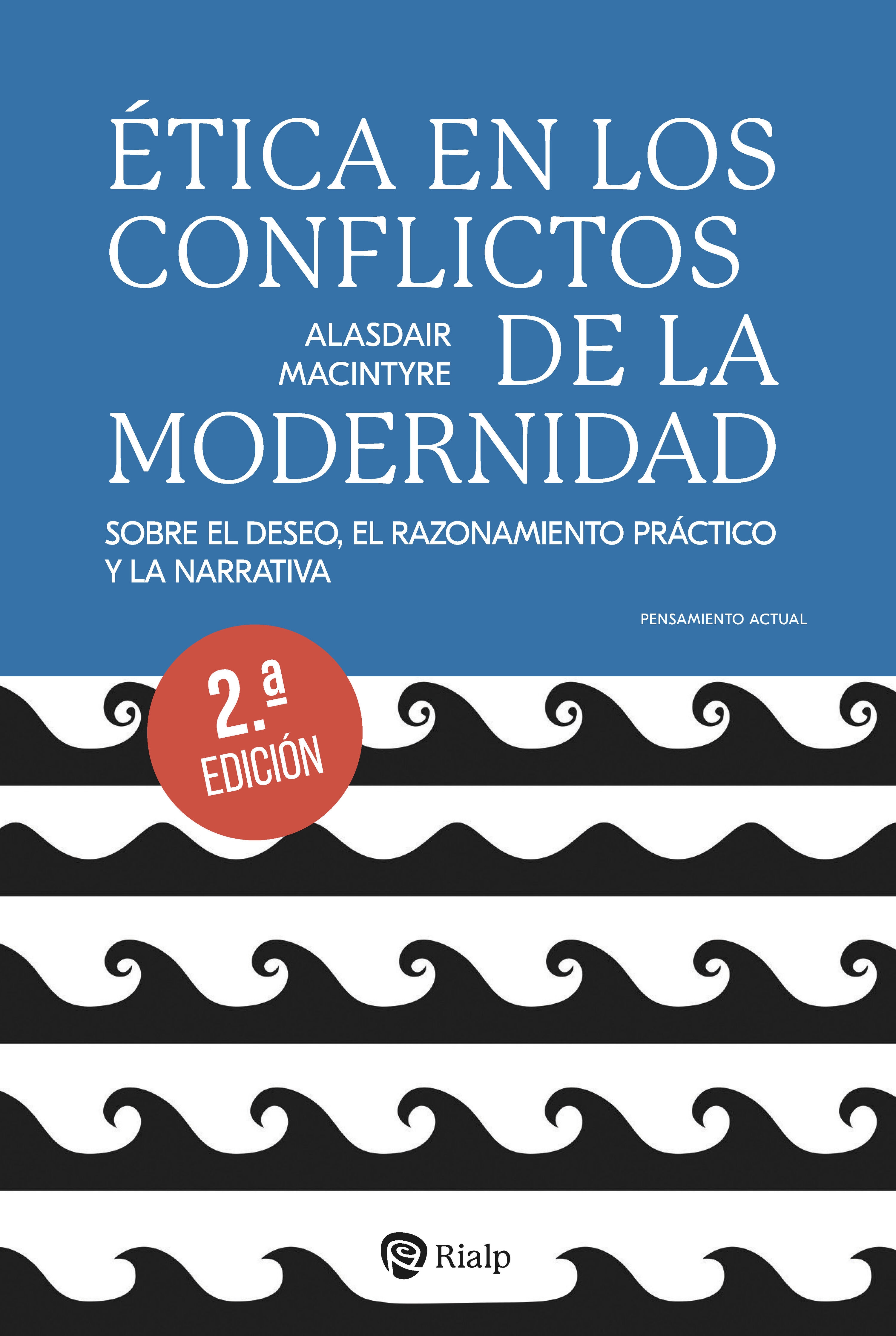 ÉTICA EN LOS CONFLICTOS DE LA MODERNIDAD 2ªED.