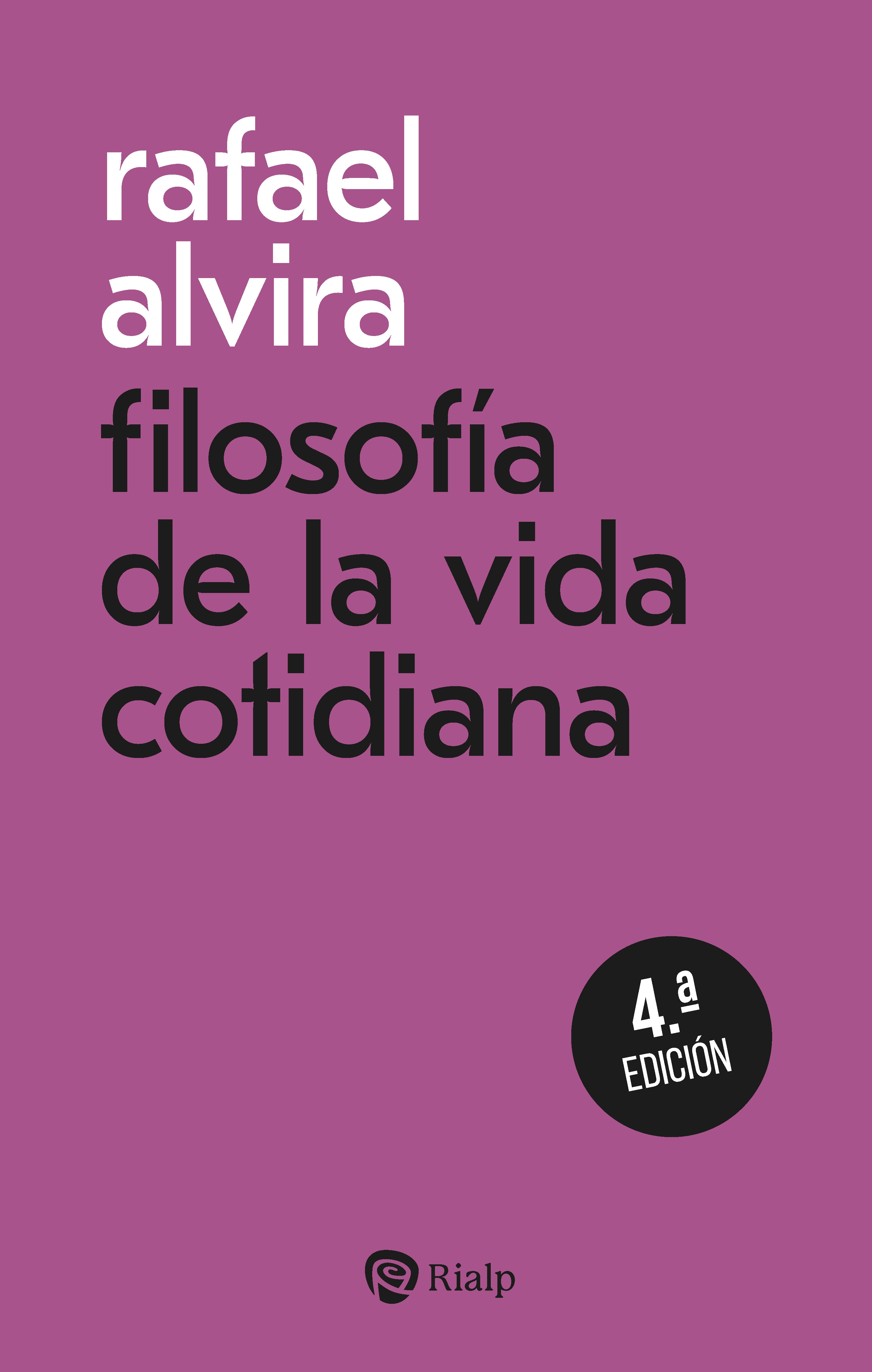 FILOSOFÍA DE LA VIDA COTIDIANA 4ªED.