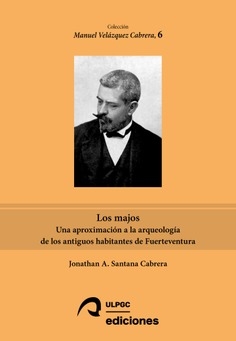 LOS MAJOS. UNA APROXIMACIÓN A LA ARQUEOLOGÍA DE LOS ANTIGUOS HABITANTES DE FUERTEVENTURA