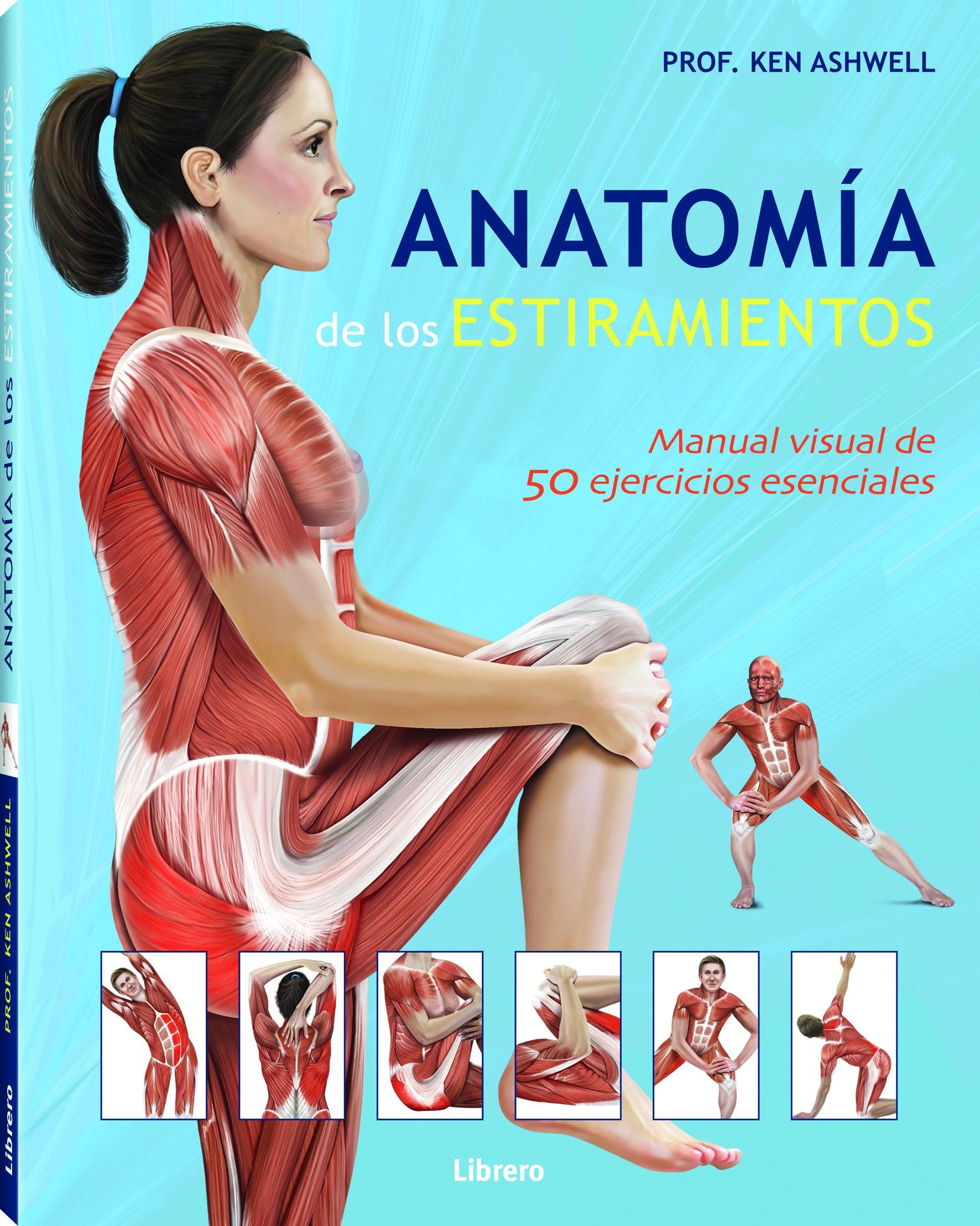 ANATOMIA DE LOS ESTIRAMIENTOS. 50 EJERCICIOS ESENCIALES