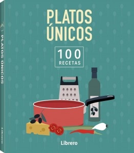 PLATOS ÚNICOS - 100 RECETAS