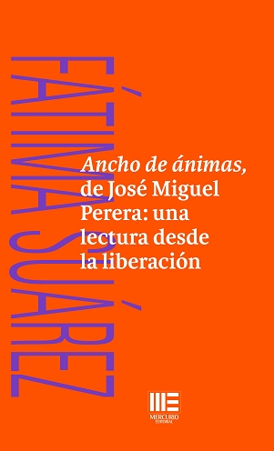 ANCHO DE ÁNIMAS, DE JOSÉ MIGUEL PERERA: UNA LECTURA DESDE LA LIBERACIÓN
