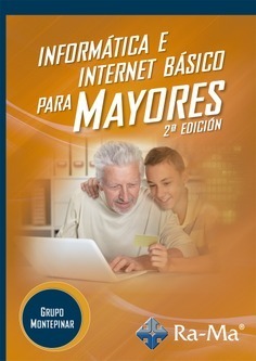 INFORMÁTICA E INTERNET BÁSICO PARA MAYORES. 2ª EDICIÓN. WINDOWS 11 / OFFICE 365